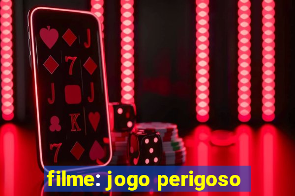 filme: jogo perigoso